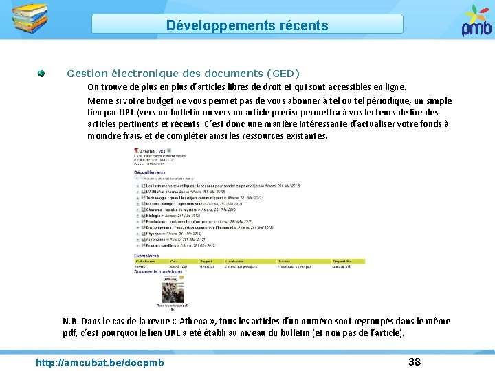 Développements récents Gestion électronique des documents (GED) On trouve de plus en plus d’articles