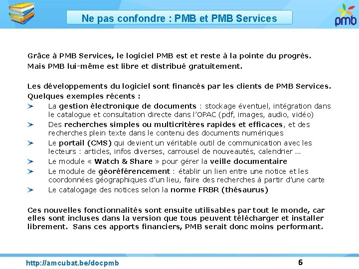 Ne pas confondre : PMB et PMB Services Grâce à PMB Services, le logiciel