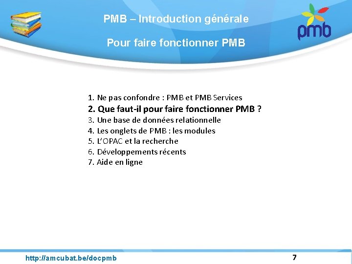PMB – Introduction générale Pour faire fonctionner PMB 1. Ne pas confondre : PMB