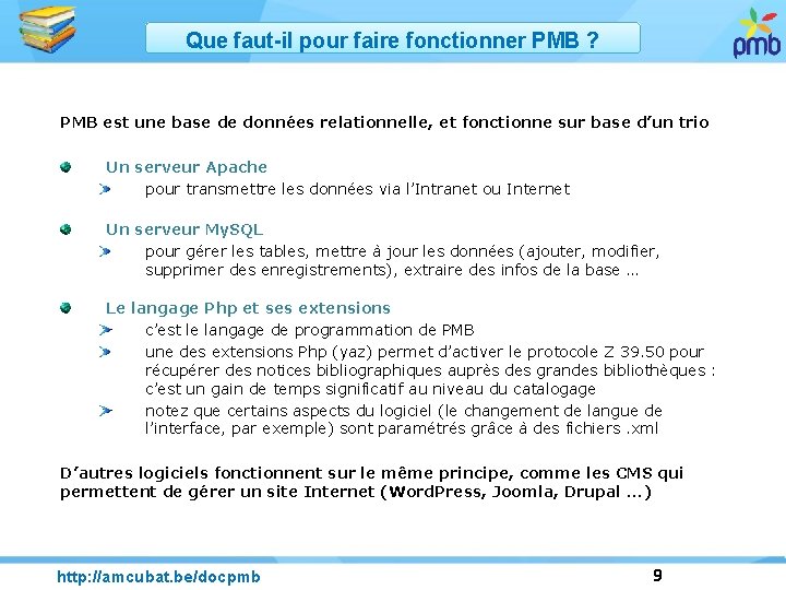 Que faut-il pour faire fonctionner PMB ? PMB est une base de données relationnelle,