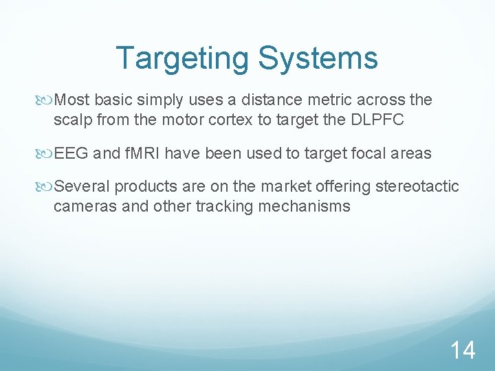 Targeting Systems Most basic simply uses a distance metric across the scalp from the