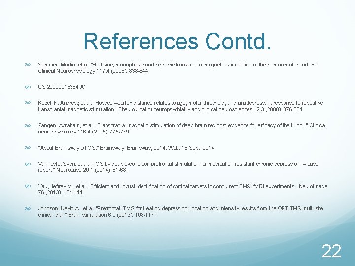 References Contd. Sommer, Martin, et al. "Half sine, monophasic and biphasic transcranial magnetic stimulation