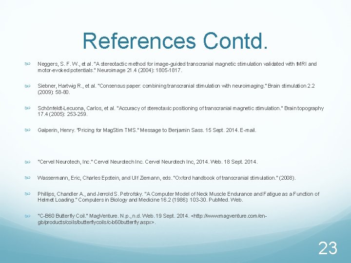 References Contd. Neggers, S. F. W. , et al. "A stereotactic method for image-guided