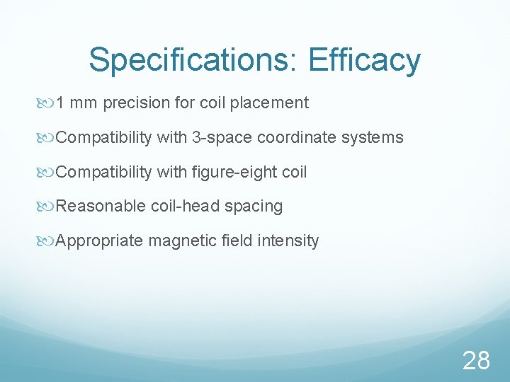 Specifications: Efficacy 1 mm precision for coil placement Compatibility with 3 -space coordinate systems