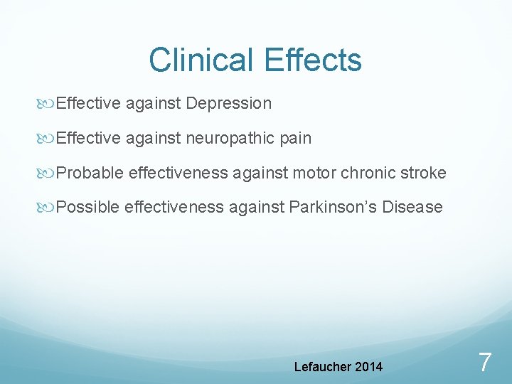 Clinical Effects Effective against Depression Effective against neuropathic pain Probable effectiveness against motor chronic