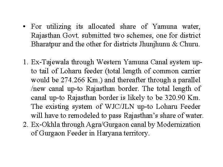  • For utilizing its allocated share of Yamuna water, Rajasthan Govt. submitted two