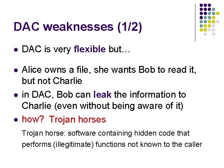 DAC weaknesses (1/2) l DAC is very flexible but… l Alice owns a file,