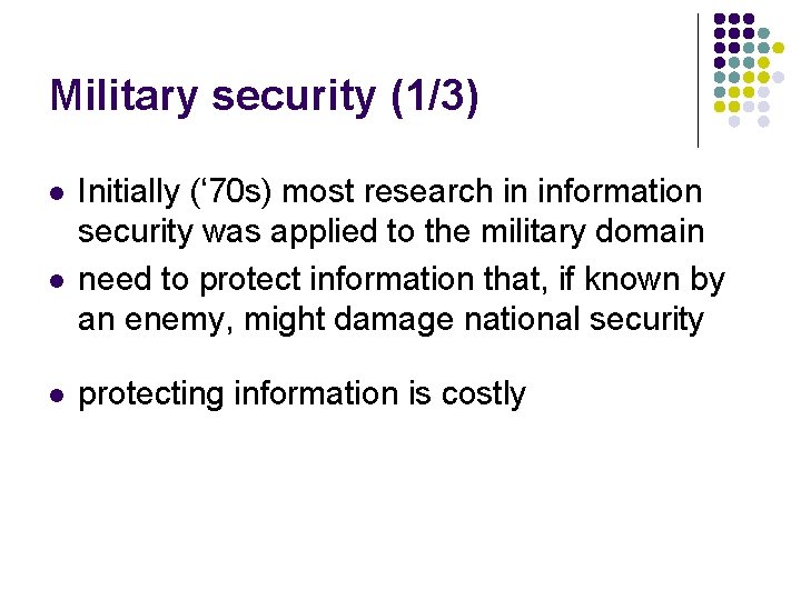 Military security (1/3) l l l Initially (‘ 70 s) most research in information