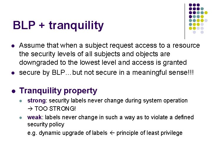 BLP + tranquility l Assume that when a subject request access to a resource