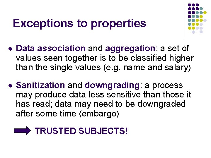 Exceptions to properties l Data association and aggregation: a set of values seen together