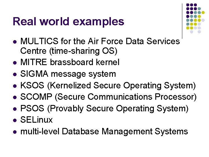 Real world examples l l l l MULTICS for the Air Force Data Services