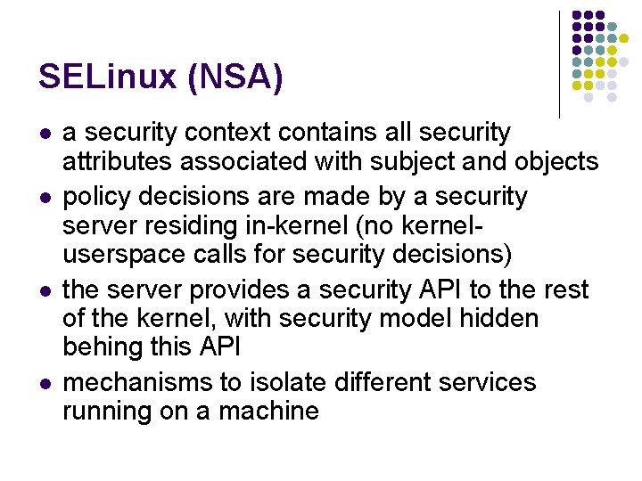 SELinux (NSA) l l a security context contains all security attributes associated with subject