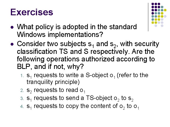 Exercises l l What policy is adopted in the standard Windows implementations? Consider two