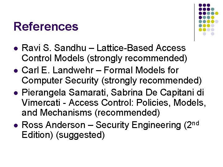 References l l Ravi S. Sandhu – Lattice-Based Access Control Models (strongly recommended) Carl