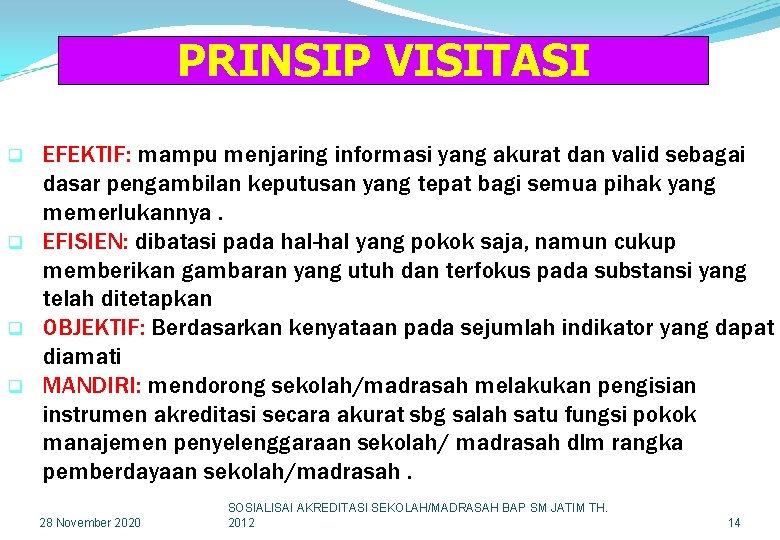 PRINSIP VISITASI q q EFEKTIF: mampu menjaring informasi yang akurat dan valid sebagai dasar
