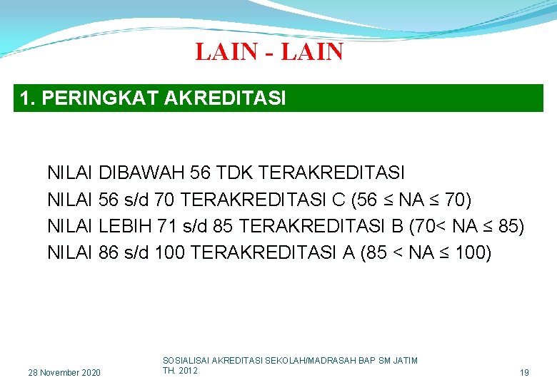 LAIN - LAIN 1. PERINGKAT AKREDITASI NILAI DIBAWAH 56 TDK TERAKREDITASI NILAI 56 s/d