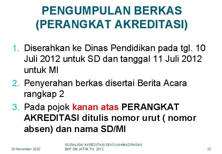 PENGUMPULAN BERKAS (PERANGKAT AKREDITASI) 1. Diserahkan ke Dinas Pendidikan pada tgl. 10 Juli 2012