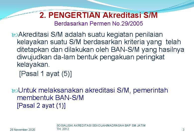 2. PENGERTIAN Akreditasi S/M Berdasarkan Permen No. 29/2005 Akreditasi S/M adalah suatu kegiatan penilaian