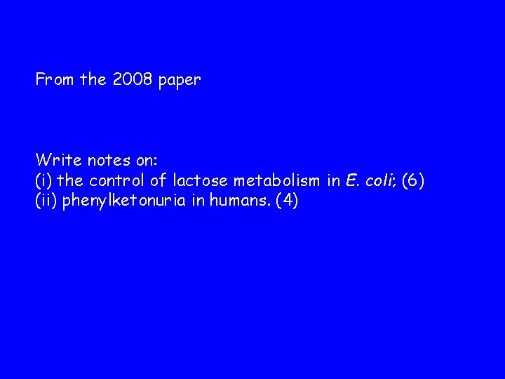From the 2008 paper Write notes on: (i) the control of lactose metabolism in