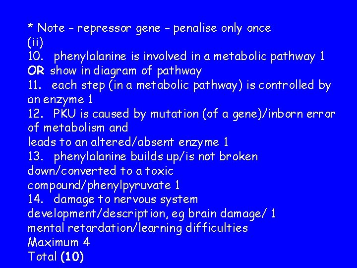 * Note – repressor gene – penalise only once (ii) 10. phenylalanine is involved