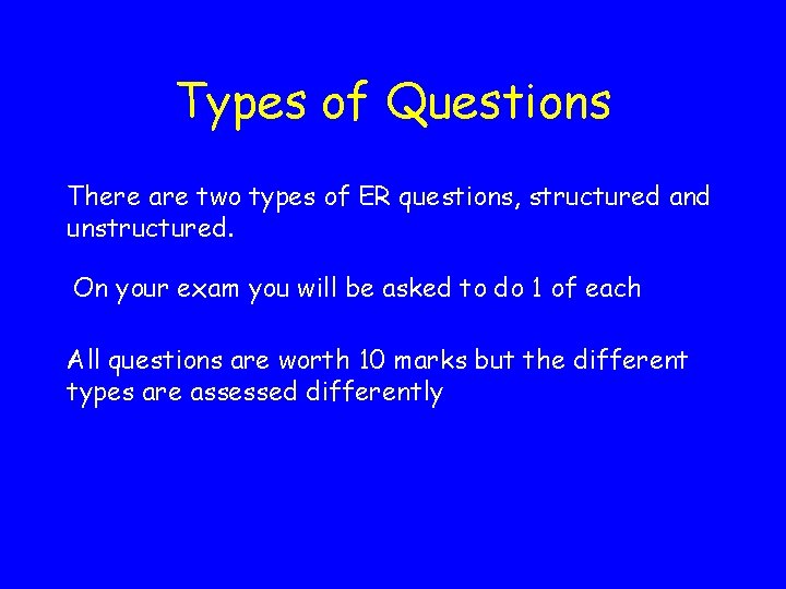 Types of Questions There are two types of ER questions, structured and unstructured. On