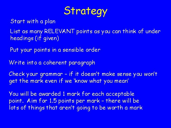 Start with a plan Strategy List as many RELEVANT points as you can think