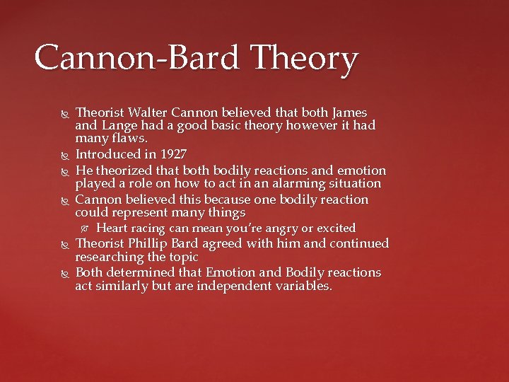 Cannon-Bard Theory Theorist Walter Cannon believed that both James and Lange had a good