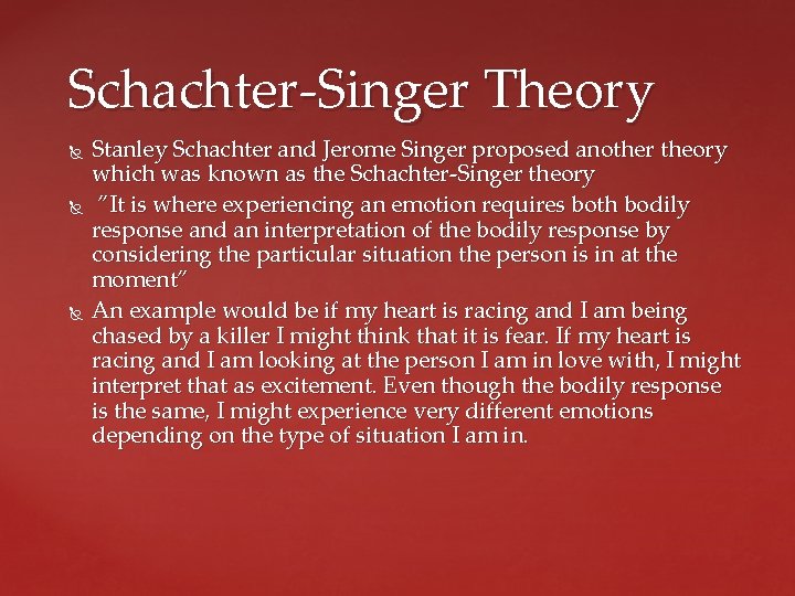 Schachter-Singer Theory Stanley Schachter and Jerome Singer proposed another theory which was known as