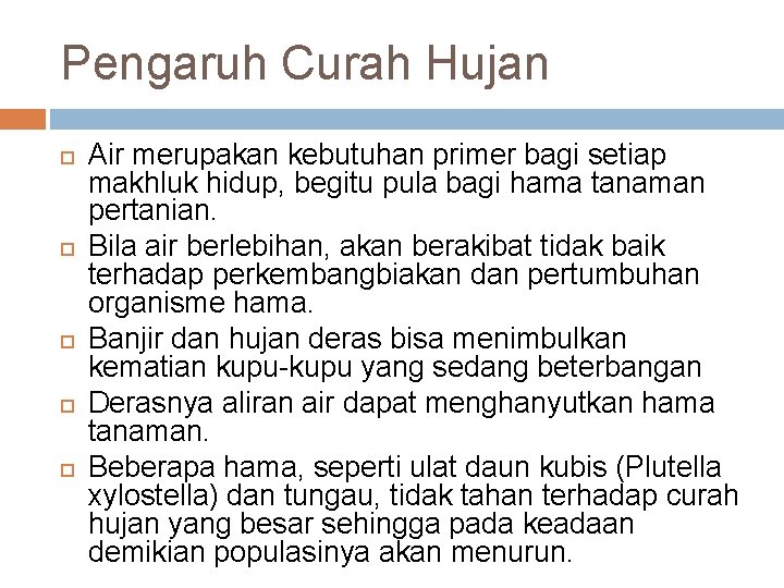 Pengaruh Curah Hujan Air merupakan kebutuhan primer bagi setiap makhluk hidup, begitu pula bagi