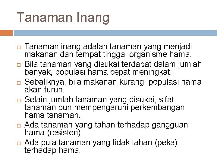 Tanaman Inang Tanaman inang adalah tanaman yang menjadi makanan dan tempat tinggal organisme hama.