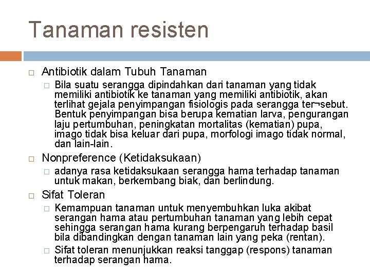 Tanaman resisten Antibiotik dalam Tubuh Tanaman � Nonpreference (Ketidaksukaan) � Bila suatu serangga dipindahkan