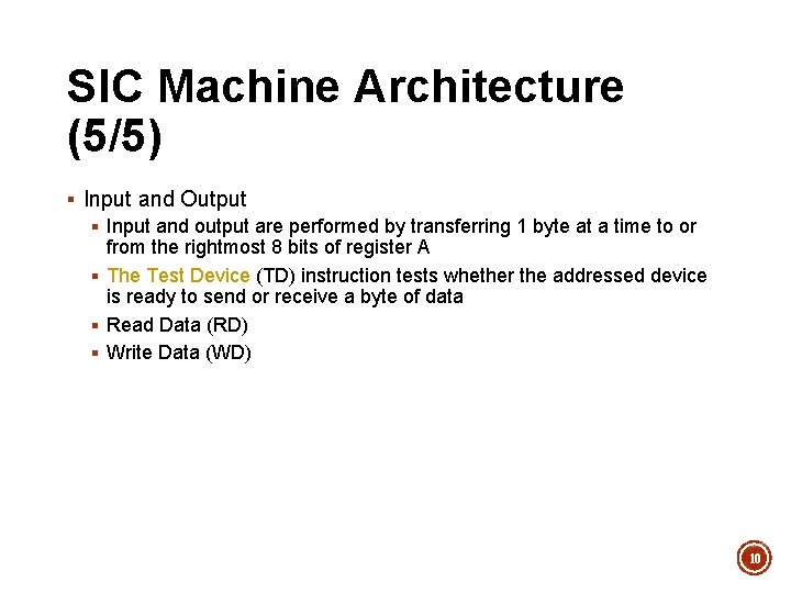 SIC Machine Architecture (5/5) § Input and Output § Input and output are performed