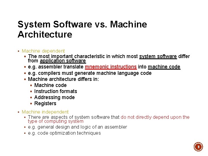 System Software vs. Machine Architecture § Machine dependent § The most important characteristic in