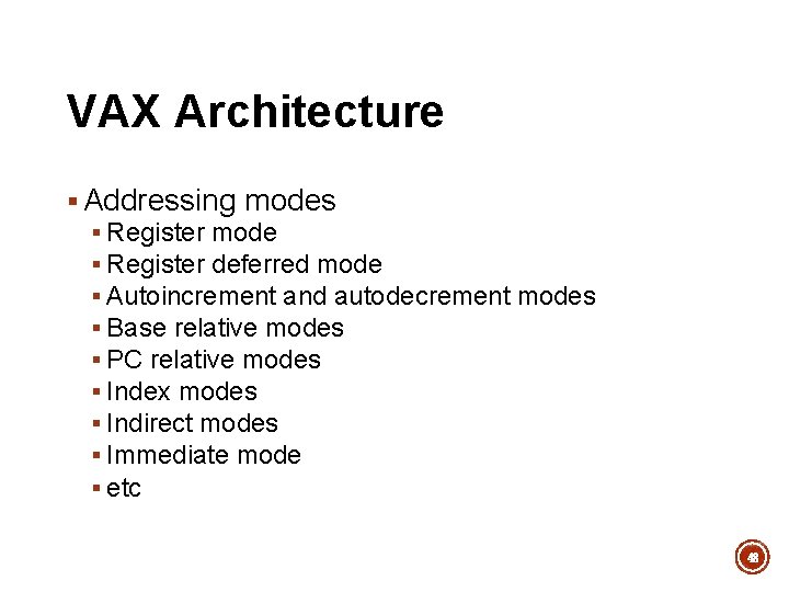 VAX Architecture § Addressing modes § Register mode § Register deferred mode § Autoincrement