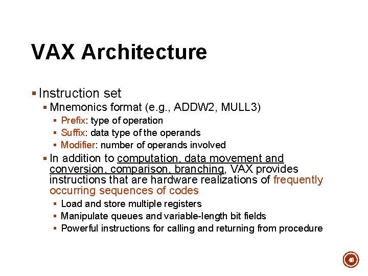 VAX Architecture § Instruction set § Mnemonics format (e. g. , ADDW 2, MULL