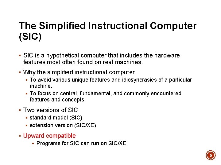 The Simplified Instructional Computer (SIC) § SIC is a hypothetical computer that includes the