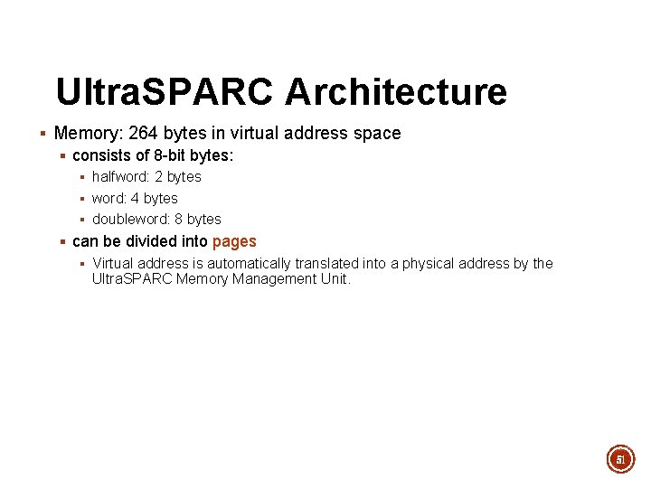 Ultra. SPARC Architecture § Memory: 264 bytes in virtual address space § consists of