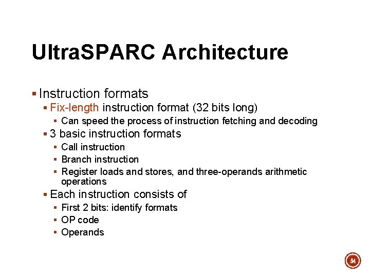 Ultra. SPARC Architecture § Instruction formats § Fix-length instruction format (32 bits long) §