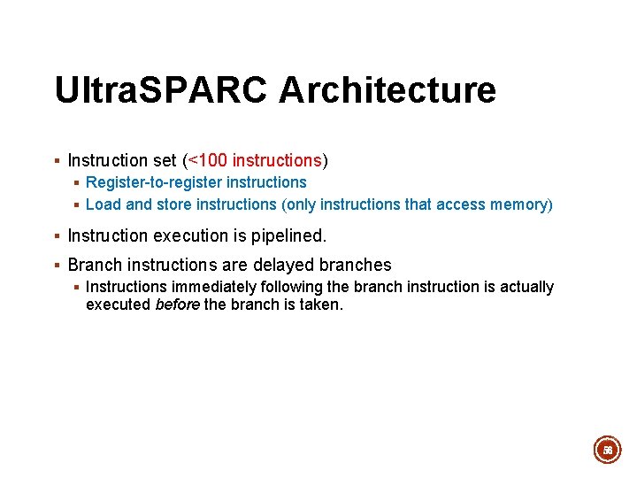 Ultra. SPARC Architecture § Instruction set (<100 instructions) § Register-to-register instructions § Load and