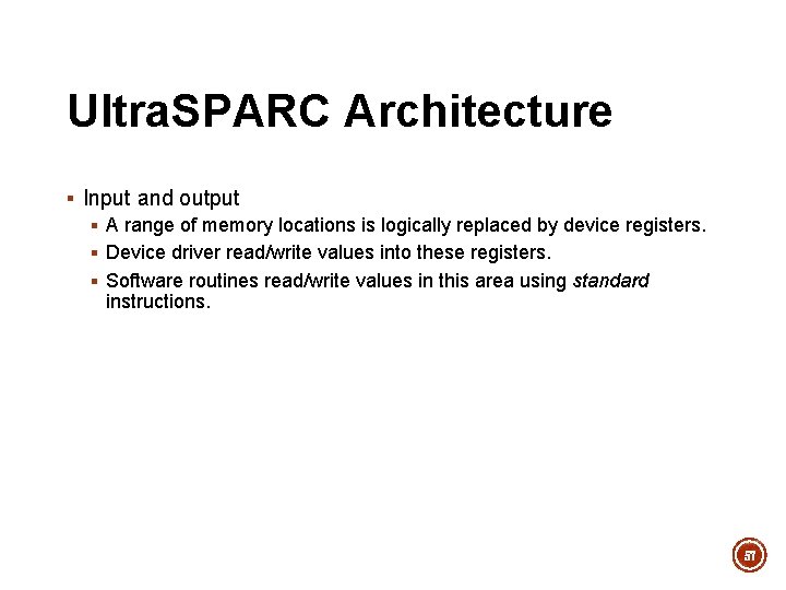 Ultra. SPARC Architecture § Input and output § A range of memory locations is