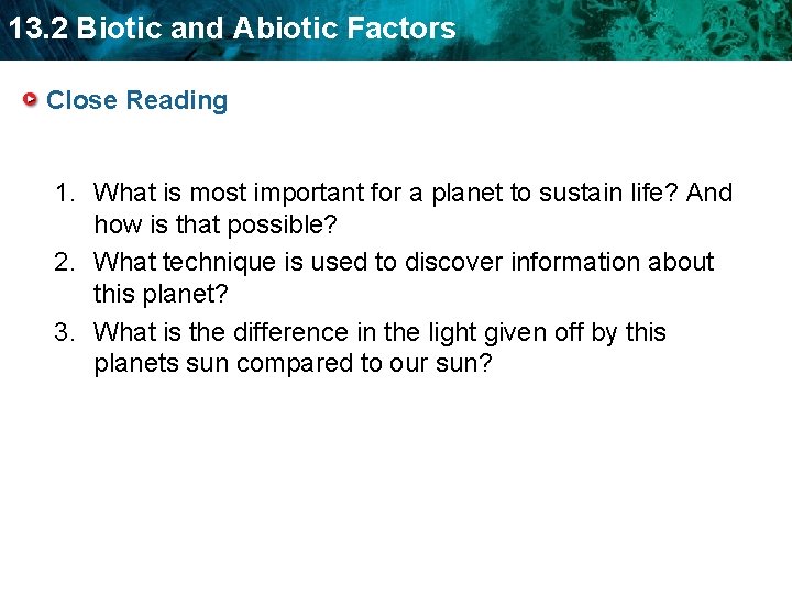 13. 2 Biotic and Abiotic Factors Close Reading 1. What is most important for