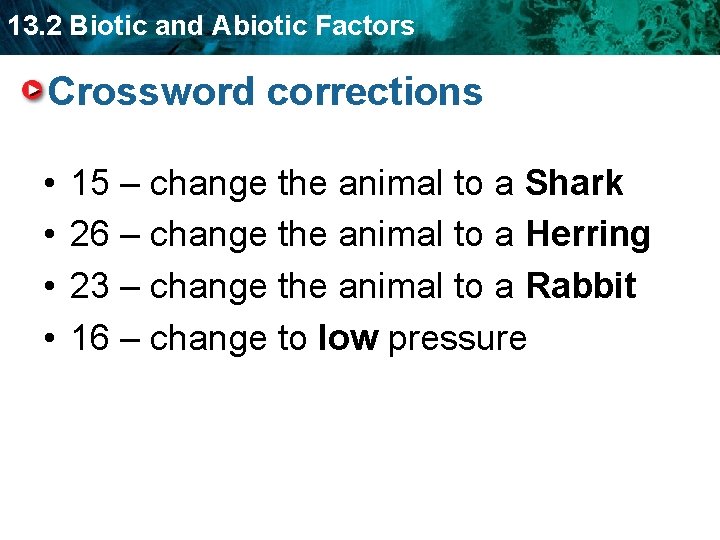 13. 2 Biotic and Abiotic Factors Crossword corrections • • 15 – change the