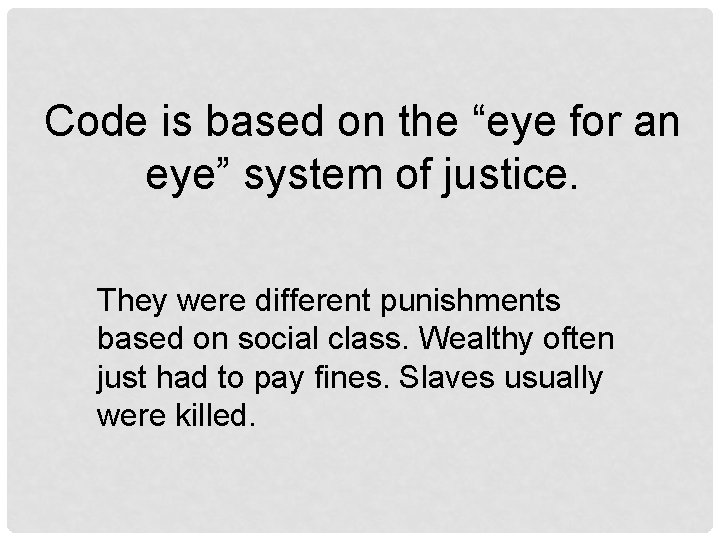 Code is based on the “eye for an eye” system of justice. They were