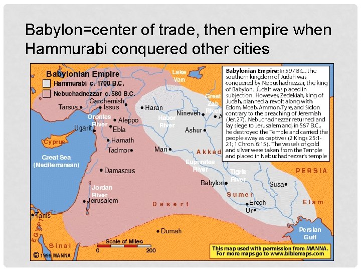 Babylon=center of trade, then empire when Hammurabi conquered other cities 