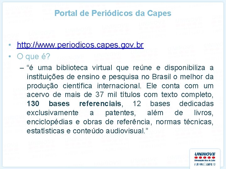 Portal de Periódicos da Capes • http: //www. periodicos. capes. gov. br • O