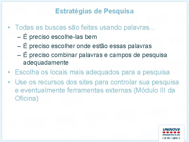 Estratégias de Pesquisa • Todas as buscas são feitas usando palavras. . . –