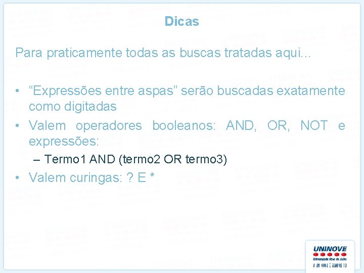 Dicas Para praticamente todas as buscas tratadas aqui. . . • “Expressões entre aspas”