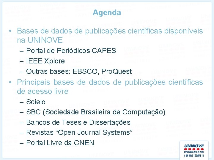 Agenda • Bases de dados de publicações científicas disponíveis na UNINOVE – Portal de