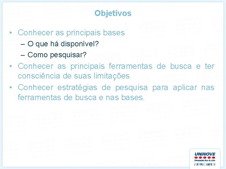 Objetivos • Conhecer as principais bases – O que há disponível? – Como pesquisar?