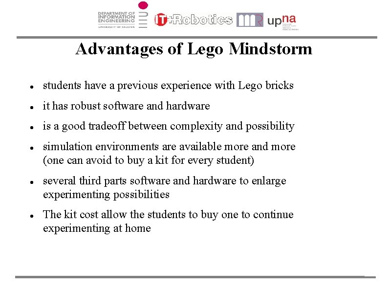 Advantages of Lego Mindstorm students have a previous experience with Lego bricks it has